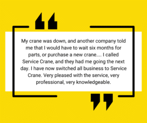 "My crane was down, and another company told me that I would have to wait six months for parts, or purchase a new crane.... I called Service Crane, and they had me going the next day. I have now switched all business to Service Crane. Very pleased with the service, very professional, very knowledgeable."